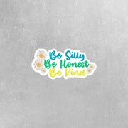 Be Silly Be Honest Be Kind Sticker - Positivity Decal - Motivational Stickers