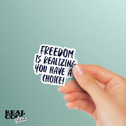 Freedom Is Realizing You Have A Choice Sticker, Freedom Stickers - Human Rights Stickers