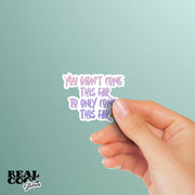You Didn't Come This Far To Only Come This Far Sticker, Motivational Stickers