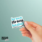 Brave Strong Badass Sticker | Empowerment Sticker | Motivational Stickers