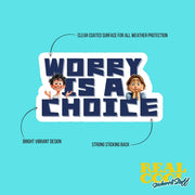 Worry Is A Choice Sticker - Mental Health Sticker - Happiness Sticker