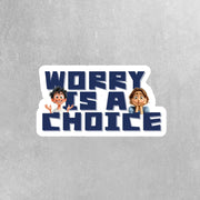 Worry Is A Choice Sticker - Mental Health Sticker - Happiness Sticker