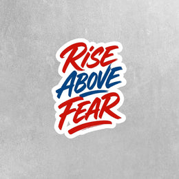 Rise Above Fear Sticker | Motivational Sticker | Inspiration Sticker