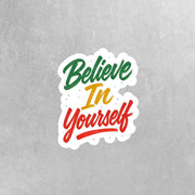 Believe In Yourself Sticker | Motivational Sticker | Inspirational Sticker