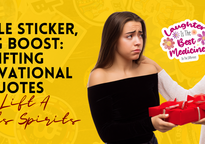 A Little Sticker, A Big Boost: Gifting Motivational Quotes to Lift a Friend's Spirits