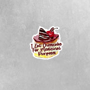 Chessecake Sticker - Dessert Stickers - I Eat Cheesecake For Medicinal Purposes