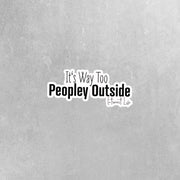 Introvert Sticker - Introvert Decal - It's Way Too Peopley Outside