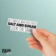 Trust Sticker - Trust Decal - Be Careful Who You Trust Salt and Sugar Look The Same