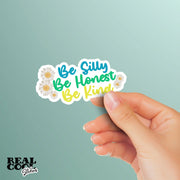 Be Silly Be Honest Be Kind Sticker - Positivity Decal - Motivational Stickers