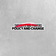 Thoughts And Prayers Sticker, Policy And Change Sticker, Activist Sticker, Political Stickers