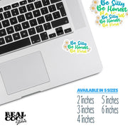 Be Silly Be Honest Be Kind Sticker - Positivity Decal - Motivational Stickers