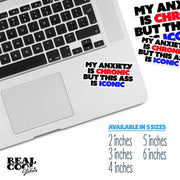 My Anxiety Is Chronic But This Ass Is Iconic Sticker - Anxiety Sticker - Iconic Sticker