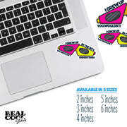 I Grew Up In The 80's You Wouldn't Understand Sticker - 80's Stickers - The 80's Decal