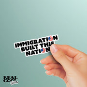 Immigration Built This Nation Sticker - Immigration Sticker - USA Decal - Political Sticker