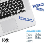 Common Sense Sticker | Common Sense Is Not So Common Decal | Sarcasm Sticker