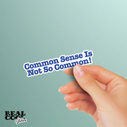 Common Sense Sticker | Common Sense Is Not So Common Decal | Sarcasm Sticker