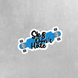 Skateboard Sticker | Sk8 Don't Hate Sticker | Longboard Decals