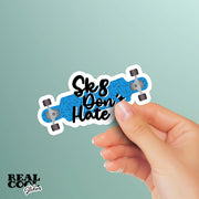 Skateboard Sticker | Sk8 Don't Hate Sticker | Longboard Decals