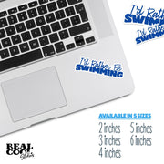 Swim Sticker | Swimming Stickers | I'd Rather Be Swimming Sticker