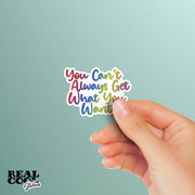 Can't Always Get What You Want Sticker | Fun Stickers | Water Bottle Sticker