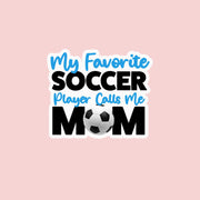 Soccer Mom Sticker | My Favorite Soccer Player Calls Me Mom Sticker | Youth Soccer Mom Stickers