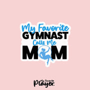 Gymnast Mom Sticker | My Favorite Gymnast Calls Me Mom Sticker | Youth Gymnast Mom Stickers