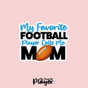 Football Mom Sticker | My Favorite Football Player Calls Me Mom Sticker | Youth Football Mom Stickers