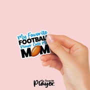 Football Mom Sticker | My Favorite Football Player Calls Me Mom Sticker | Youth Football Mom Stickers