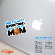 Basketball Mom Sticker | My Favorite Basketball Player Calls Me Mom Sticker | Youth Basketball Mom Stickers