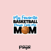 Basketball Mom Sticker | My Favorite Basketball Player Calls Me Mom Sticker | Youth Basketball Mom Stickers