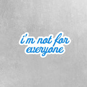 I'm Not For Everyone Sticker | Sarcastic Sticker | Funny Stickers