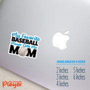 Baseball Mom Sticker | My Favorite Baseball Player Calls Me Mom Sticker | Youth Baseball Mom Stickers