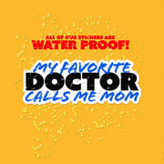 My Favorite Doctor Sticker | Doctor Sticker | Favorite Doctor Calls Me Mom Sticker