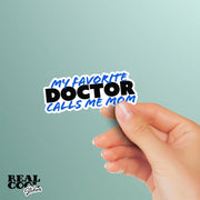 My Favorite Doctor Sticker | Doctor Sticker | Favorite Doctor Calls Me Mom Sticker