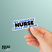 My Favorite Nurse Sticker | Nurse Sticker | Favorite Nurse Calls Me Mom Sticker