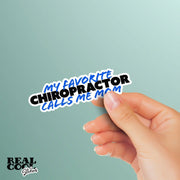 My Favorite Chiropractor Sticker | Chiropractor Sticker | Favorite Chiropractor Calls Me Mom Sticker
