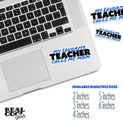 My Favorite Teacher Sticker | Teacher Sticker | Favorite Teacher Calls Me Mom Sticker