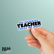 My Favorite Teacher Sticker | Teacher Sticker | Favorite Teacher Calls Me Mom Sticker