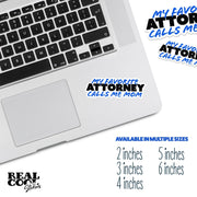 My Favorite Attorney Sticker | Attorney Sticker | Favorite Attorney Calls Me Mom Sticker