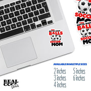 Soccer Mom Sticker | You Gotta Have Balls To Be A Soccer Mom Sticker
