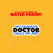 My Favorite Doctor Sticker | Doctor Sticker | Favorite Doctor Calls Me Dad Sticker