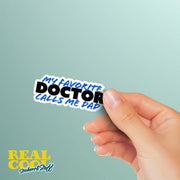 My Favorite Doctor Sticker | Doctor Sticker | Favorite Doctor Calls Me Dad Sticker