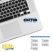 My Favorite Doctor Sticker | Doctor Sticker | Favorite Doctor Calls Me Dad Sticker