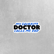 My Favorite Doctor Sticker | Doctor Sticker | Favorite Doctor Calls Me Dad Sticker