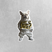 French Bulldog Sticker | What Up Dog Sticker | Cool Frenchie Stickers