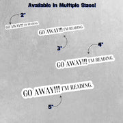 Go Away I'm Reading Sticker - Funny Reading Sticker - Reading Stickers