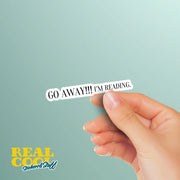 Go Away I'm Reading Sticker - Funny Reading Sticker - Reading Stickers