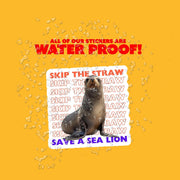 Save the Sea Lion Sticker - Skip The Straw Sticker - Sea Lion Sticker