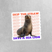 Save the Sea Lion Sticker - Skip The Straw Sticker - Sea Lion Sticker