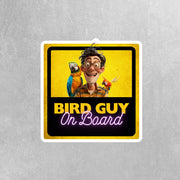 Bird Guy On Board Sticker - Funny Bird Guy Sticker - Bird Guy Car Sticker